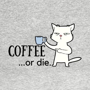 Coffee or Die T-Shirt